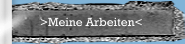 >Meine Arbeiten<