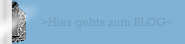 >Hier gehts zum BLOG<